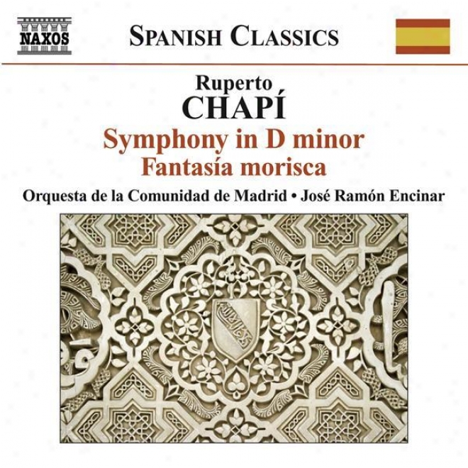 Chapi, R.: Symphony In D Minor / Fantasia Morisca (madrid Community Orchestra, Encinar)