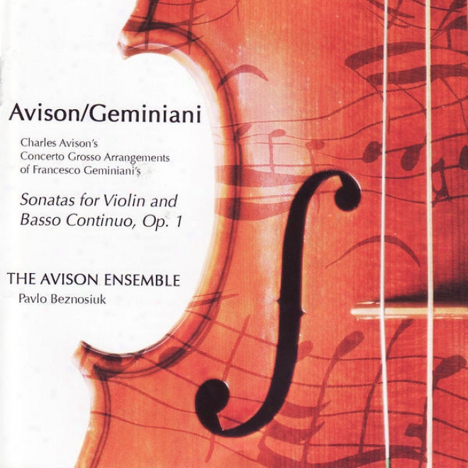 Charles Avison - Concerti Grossi Aftee Ftancesco Geminiani - Sonagas For Violin And Basso Confinuo, Op. 1