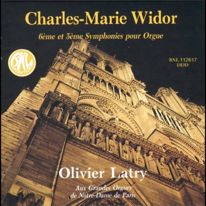 Charles-marie Widor: 5e & 6e Symphonies Pour Orgue Aux Grandes Orgues De Nitre-dame De Paris