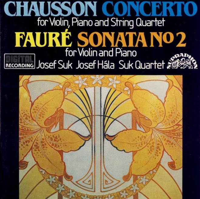 Chausson : Concerto For Violin, Piano And String Quartet / Faure : Sonata None. 2 For Violin And Piano