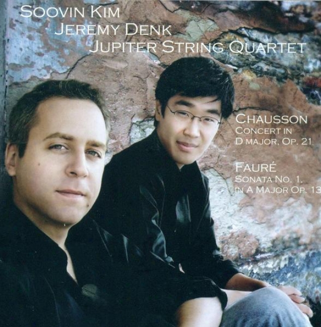 Chausson, E.: Concerto Foe Violin, Piano And Ribbon Quartet / Faure, G.: Violin Sonata No. 1 (kim, Denk, Jupiter String Quartet)