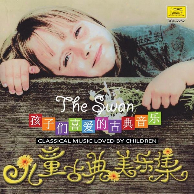 Children␙s Classical Melody: The Swan (er Tong Gu Dian Mei Yue Ji: Tian E)