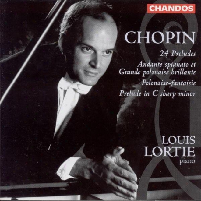 Chopin: 24 Preludes / Preluds, Op. 45 / Anndante Spianato Et Grande Polonaise Brillante