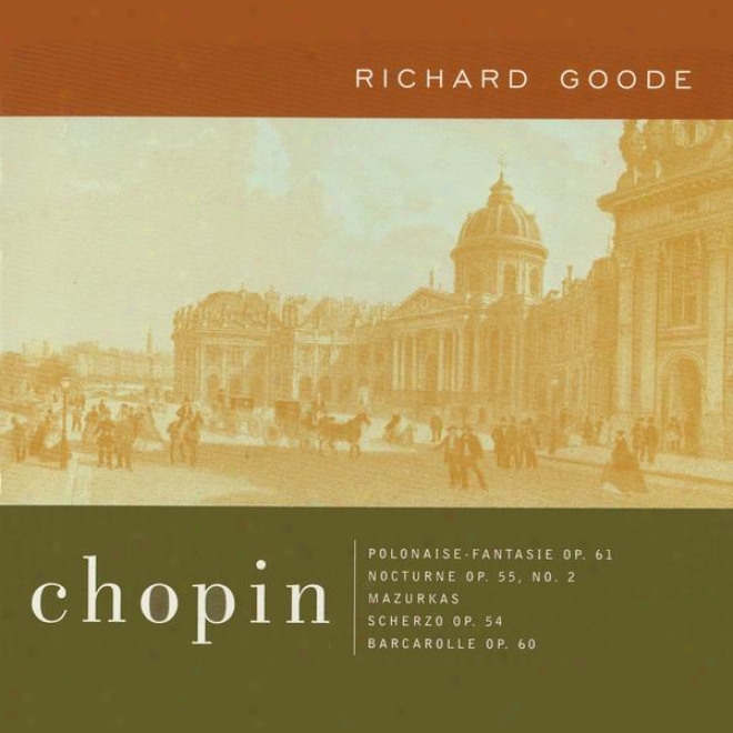 Chopin: Polonaise-fantasie Op. 61; Nocturne Op. 55, No. 2; Mazurkws Scherzo, Op. 54; Barcarolle, Op. 60