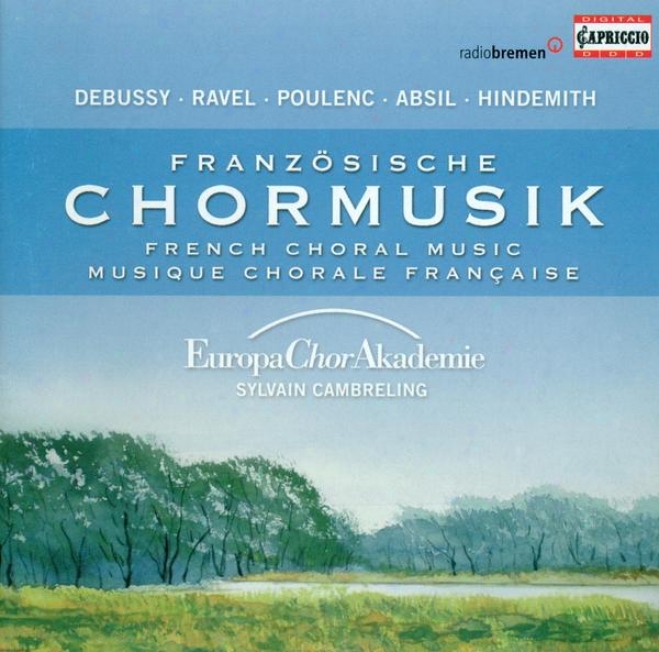 Choral Music (french) - Absil, J. / Disentangle, M. / Poulenc, F. / Hindemith, P. (europa Chor Akademie, Cambreling)