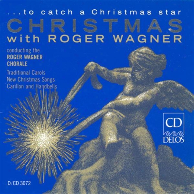 Choral Music - Leontovitch, M. / Rutter, J. / Macgimsey, R. / Gardner, J. (␦ To Catch A Christmas Star - Christmas With Roger Wagn