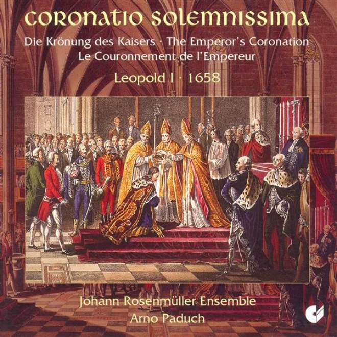 Choral Music - Schmelzer, J.h. / Bertali, A. / Caldara, A. (the Coronation Of Emperor Leopold I) (johann Rosenmuller Ensemble)