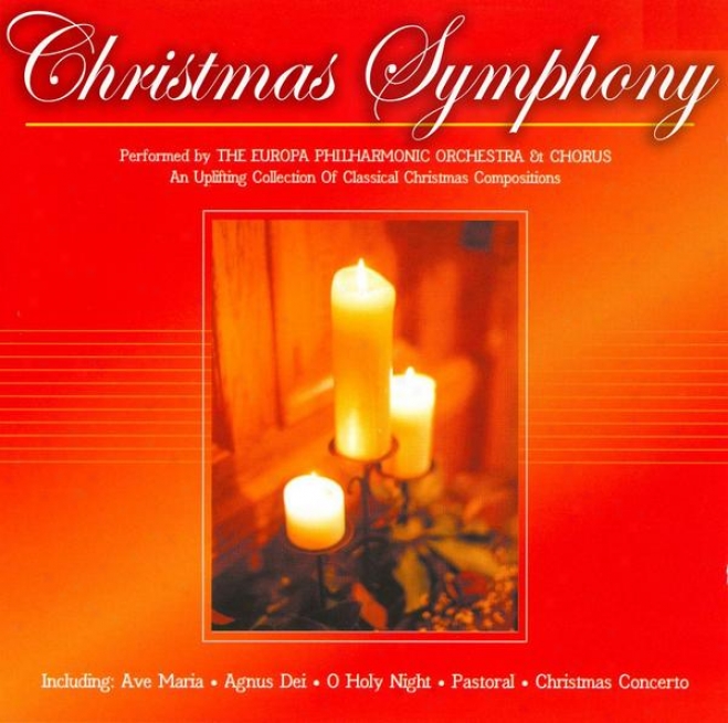 Christmas Symphony - An Uplifting Collection Of Classical Christmas Compositiins