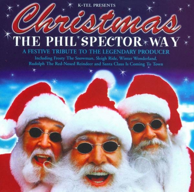 Chrsitmas The Phil Spector Determined course - A Festive Tribute To The Legendary Producer