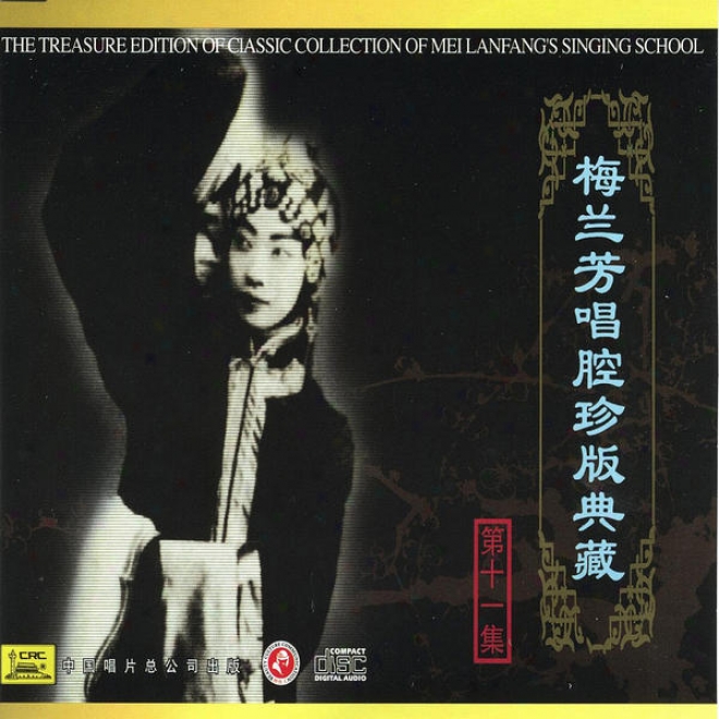 Classic Collecfion Of Mei Lanfang: Vol. 11 (mei Lanfang Chang Qiang Zhen Cang Ban Shi Yi)