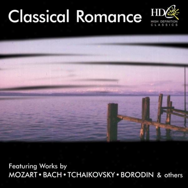 Classical Romance (featuring Works By Mozart, Bach, Tchikovsky, Borodin And Others)