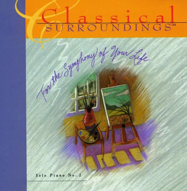 Classical Surroundings, Vol. 10: Piano Music Of Tchaikovsky, Beethoven, Granados, Mendelssohn, Chopin, Schumann, Brahms, Bach, Moz