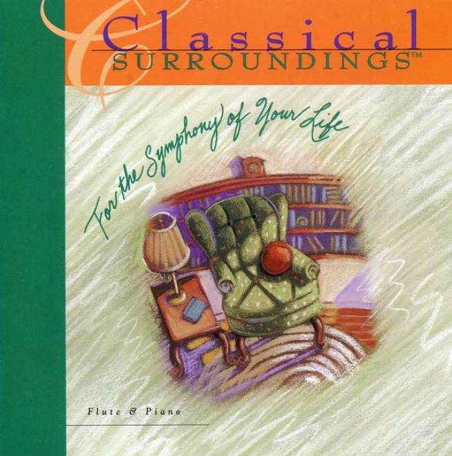 Classical Surroundings, Book 1: Flute And Piano Music Of Bach, Handel, Pachelbel, Godard, Faure And Massrnet