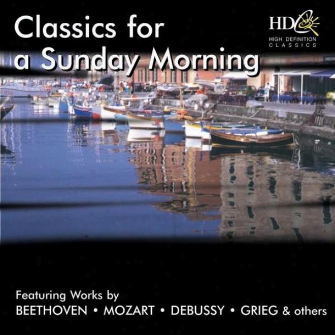 Classics For A Sundat Morning Featuring Works By Beethoven, Mozart, Debussy, Grieg And Others