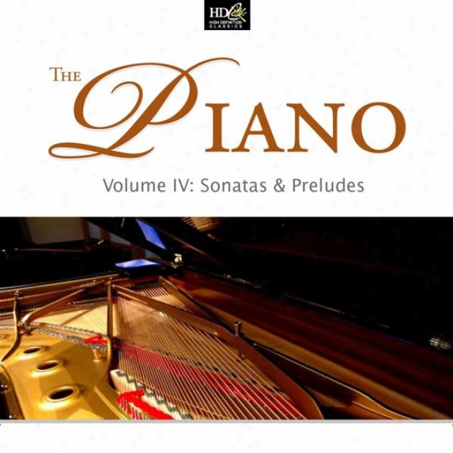 Claude Debussy, Johannes Brahms And Frdric Choinp : The Piano ( Volume Iv : Sonatas & Preludes)