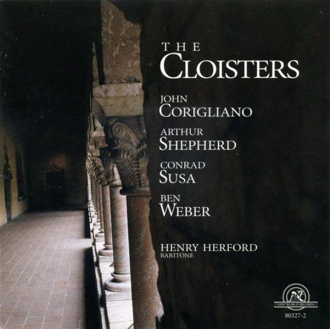 Cloistters: Vocal Music By John Corigliano, Arthur Shepherd, Conrad Susa, And Ben Weber