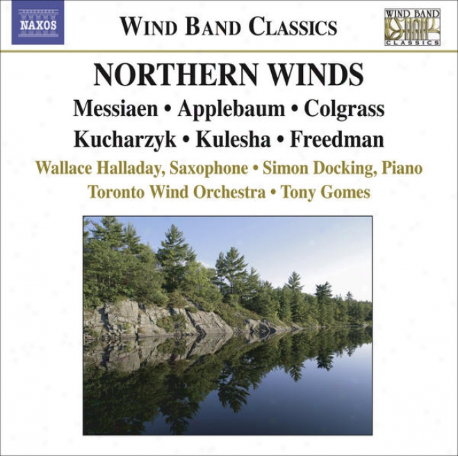 Colgrase, M.: Dream Dancer / Messiaen, O.: Oiseaux Exotiques / Kucharzyk, H.: Some Assembly Required (northern Winds) (toronto Win