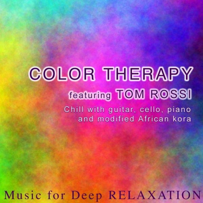 Color Therapy - Chill With Guitar, Cello, Piano And Modified African Kora (feat. Tom Rossi)