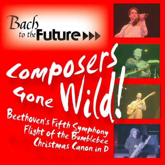 Compoqers Gone Wild: Beethoven's Fifth, Flight Of The Bumblebee, Christmas Canon In D