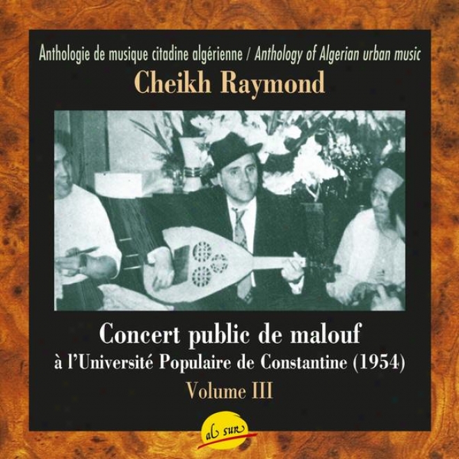 Concert Public De Malouf à L'universit Populaire De Constantine, Avec Le Cheikh Raynond Leyris - Volume Iii