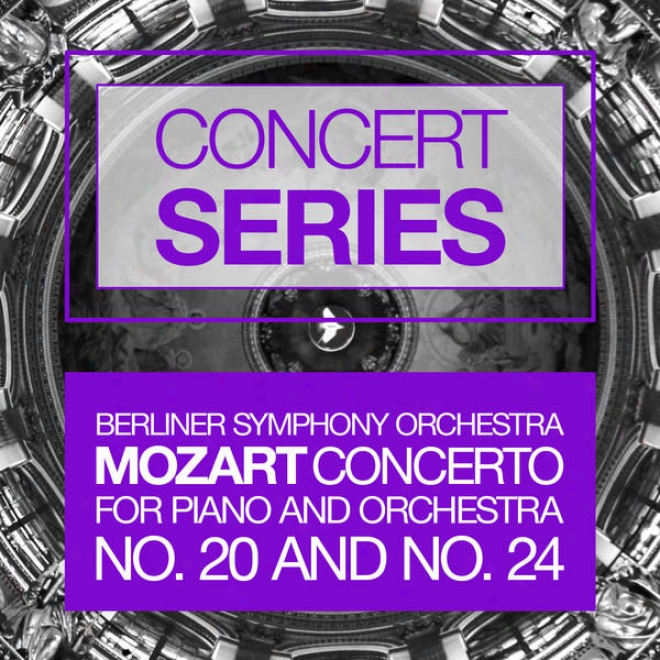 Concert Series: Mozart - Concertos In favor of Piano And Orchestra No. 20 And No. 24