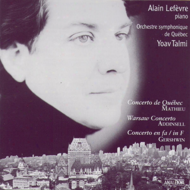 Concerto De Qubec (mathieu) / Warsaw Concerto (addinsel) / Concerto In F (gershwin)