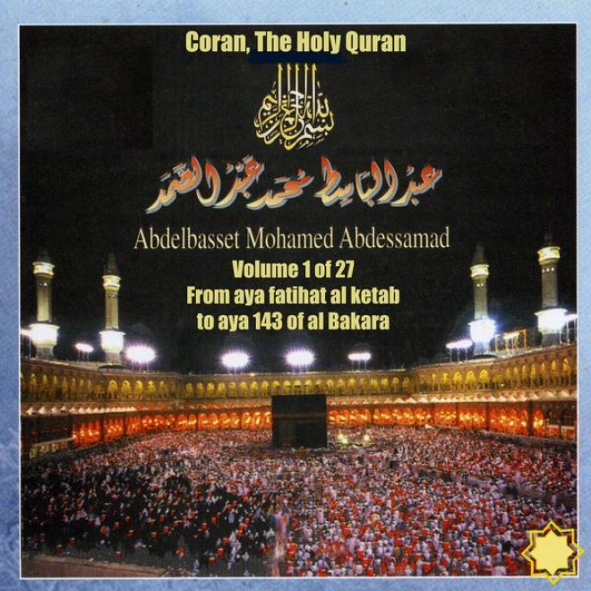 Coran, The Holy Quran Vol 1 Of 27, From Ata Fatihat Al Ketab To Aya 143 Of Al Bakara