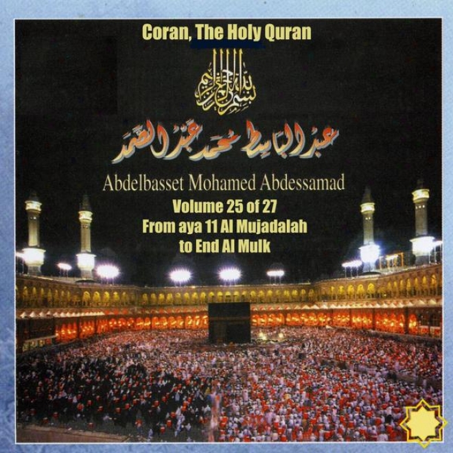 Coran, The Holy Quran Vol 25 Of 27, From Aya 11 Al Mujadalah To Conclusion Al Mulk