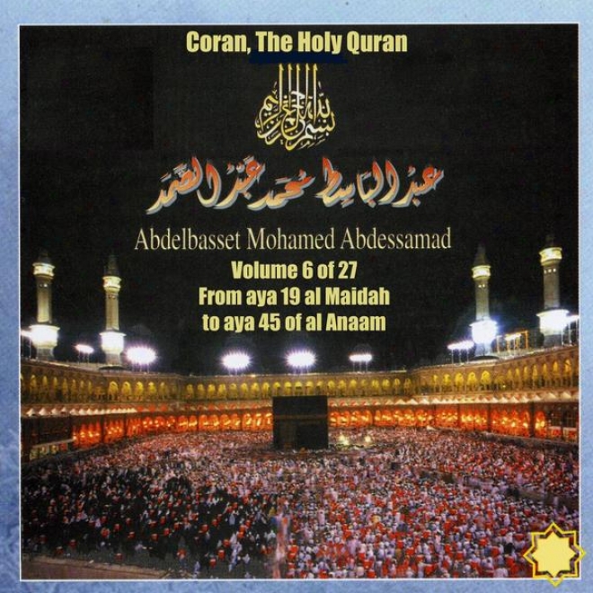 Coran, The Sacred Quran Vol 6 Of 27, Feom Aya 19 Al Maidah To Aya 45 Of Al Anaam