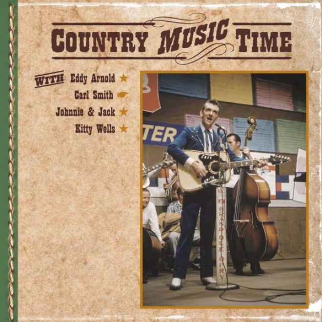 Country Music Time With Eddy Arnold, Carl Smith, Johnnie & Jack, Kitty Wells