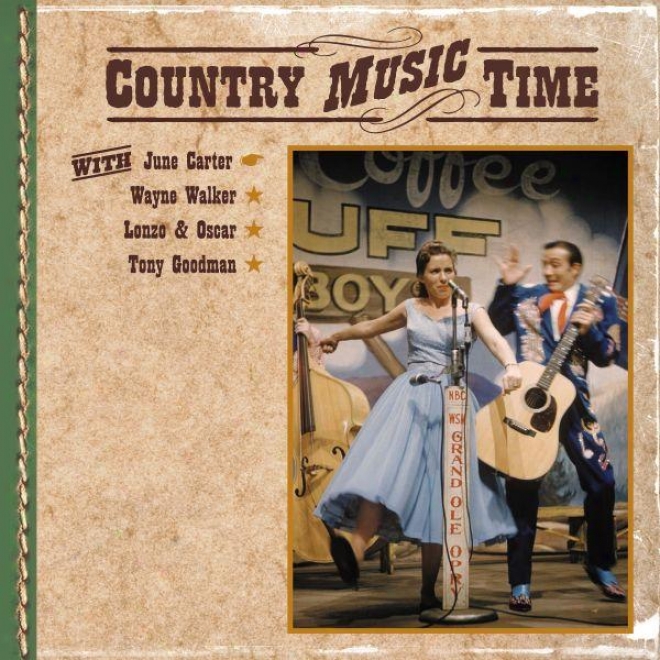 Counfry Music Time Through  June Carter, Wayne Walker, Lonzo & Oscar, Tony Goodman