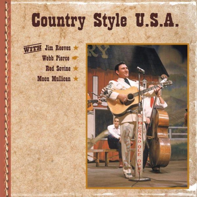 Country Style U.s.a. With Jim Reevves, Webb Pierce, Red Sovine, Moon Mullican