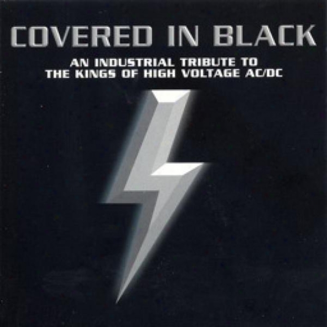 Covered In Black - An Industroal Tribute To The Kings Of             High Voltage Ac/dc