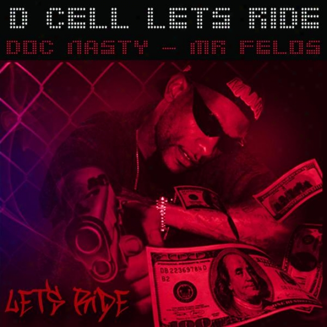 D Cell - Lets Ride - Doc Nasty & Mr Felos Plunder Mix (Trick. Doc Nasty & Mr Felos)