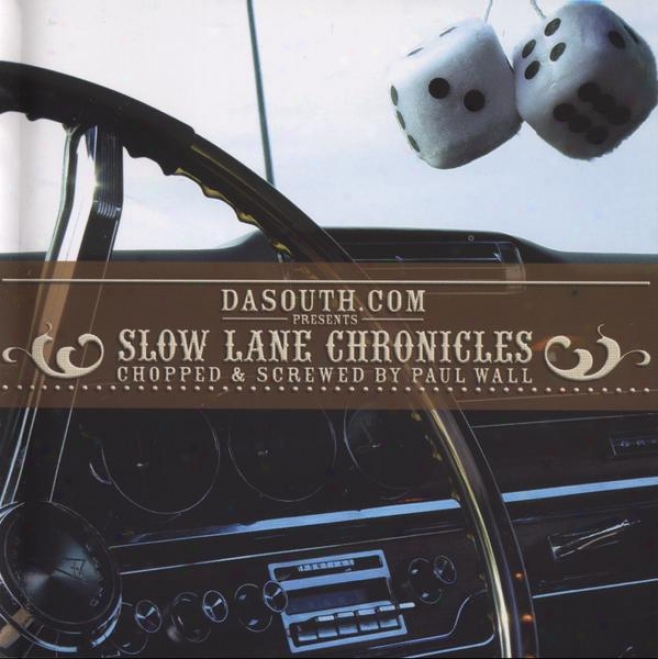 Dasouth.com Presents: Slow Lane Chronicles (chopped And Screwed By Paul Wall)