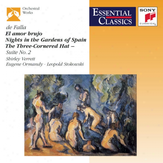 De Falla: El Amor Brujo; Nights In The Gardens Of Spain; The Three-cornered Hat Three Dances