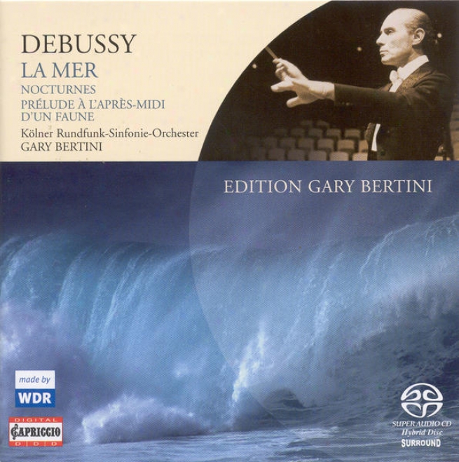 Debussy, C.: La Mer / Nocturnes / Prelude A L'parrs-midi D'un Faune (cologne Radio Symphony, Bedtini)