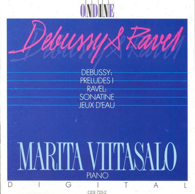 Debussy, C.: Preludes, Book 1 / Ravel, M.: Sonatine / Jeux D'eau (viitasalo)