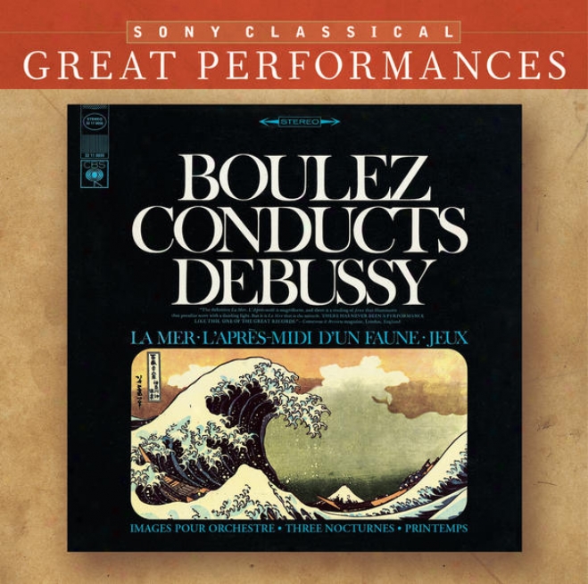 Debussy: Orchestral Works (la Mer; Nocturnes; Pintemps; Jeux; Images; Prlude A L'aprs-midi D'un Faune) [great Performances]