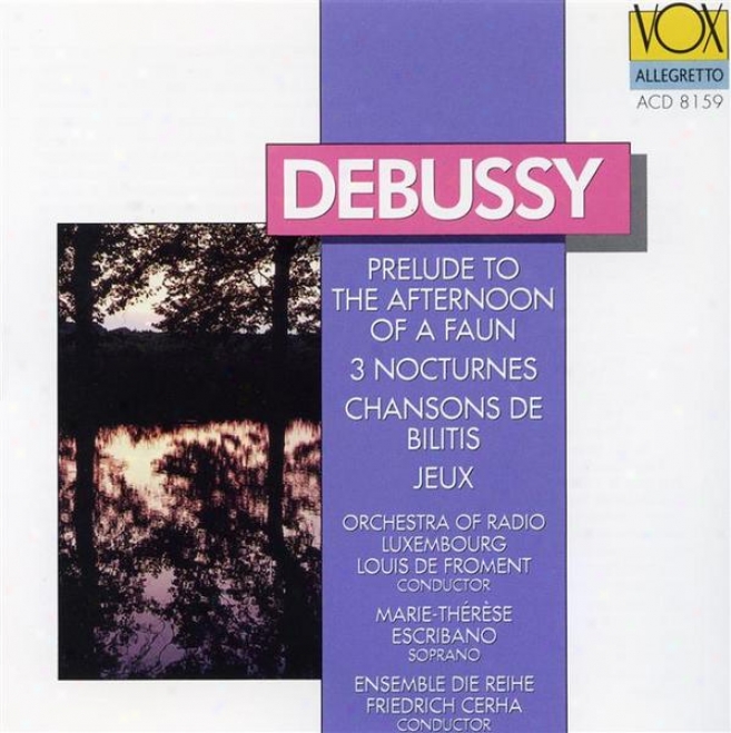 Debussy: Prelude To The Afternoon Of A Sylvan / Chansons De Bilitis / Jeux / Nocturnes