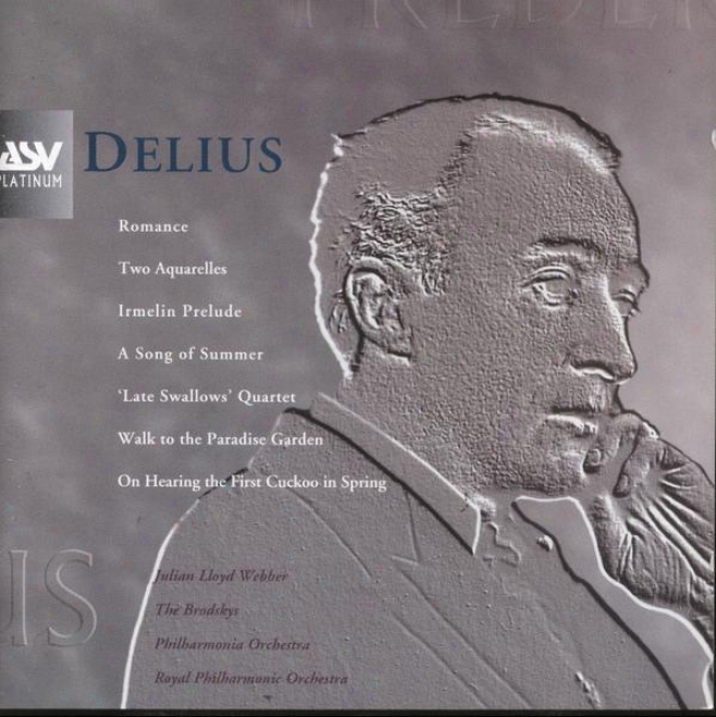 Delius:  Two Aquarelles; A Song Of Summer; The Walk To The Heaven Garden; Irmmelin Prelude; Romance