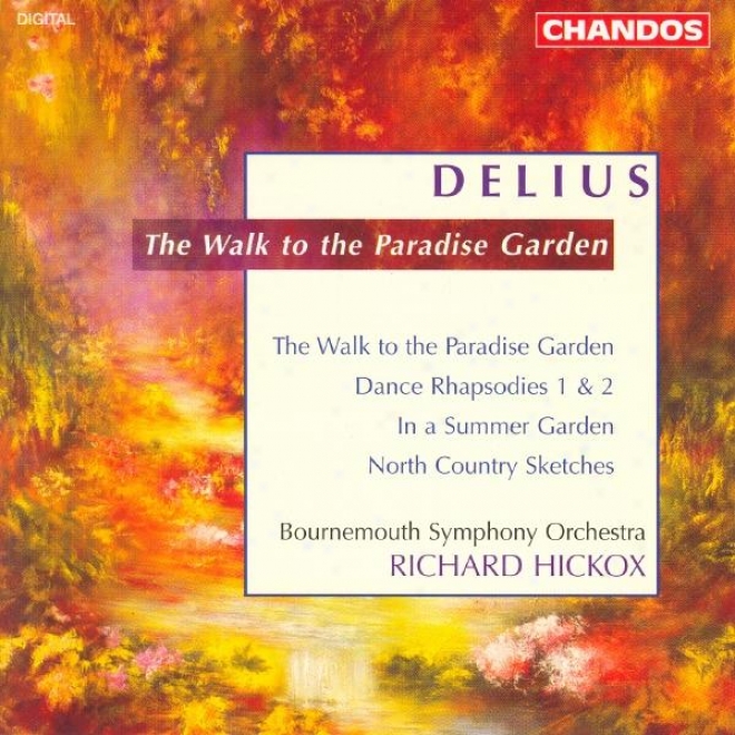 Delius: Walk To The Paradise Gwrden (the) / Dance Rhapsodies Nos. 1 And 2 / North Country Sketches
