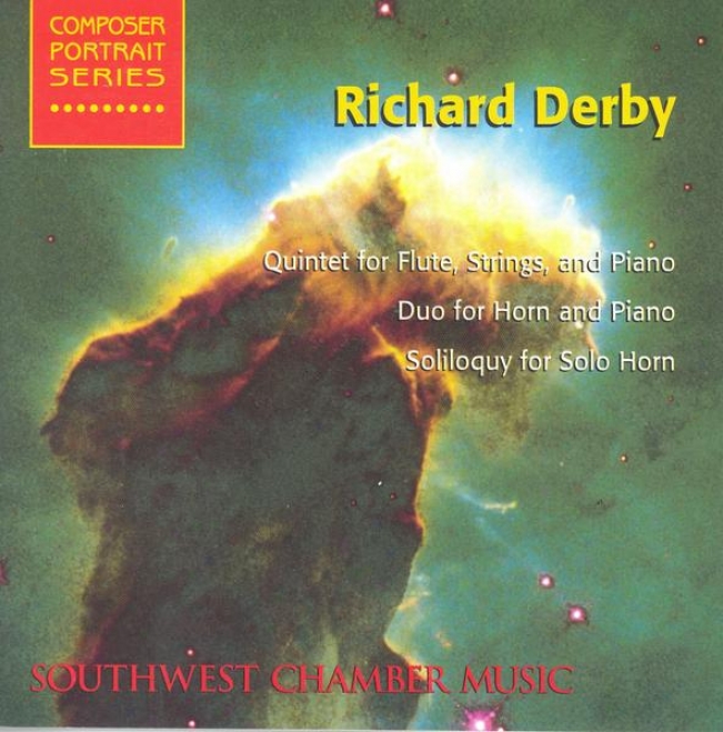 Derby, R.: Quintet For Flute, Strings And Piano / Duo For Horn And Piano / Soliloquy For Solo Horn (southwest Chamber Music)