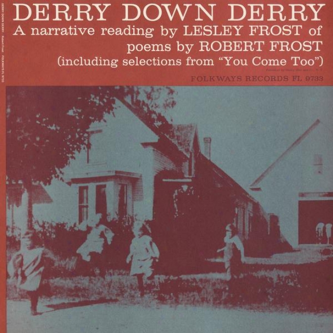 Deery Down Derry: A Narrative Reading Bh Lesley Frost Of Poems By Robert Frost