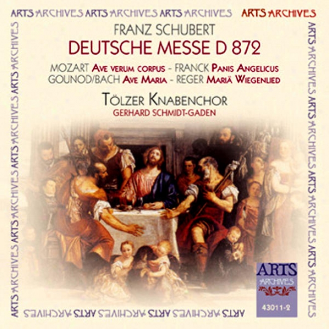 Deutsche Messe D 872, Ave Verum Corpus, Panis Abgelicus, Mari Wiegenlied, Ave Maria, Laudate Dominum