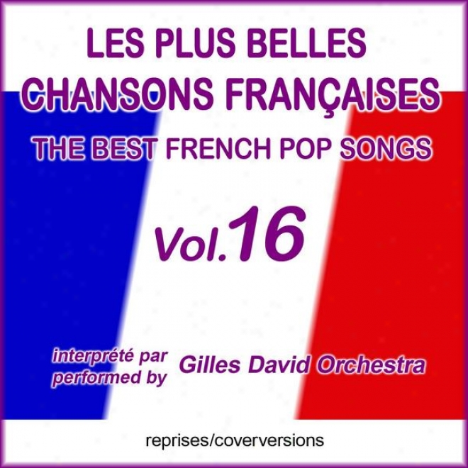 Die Besten Franzsischen Songs - Les More Belles Chansons Franaises - The Best French Pop Songs - Vol. 16