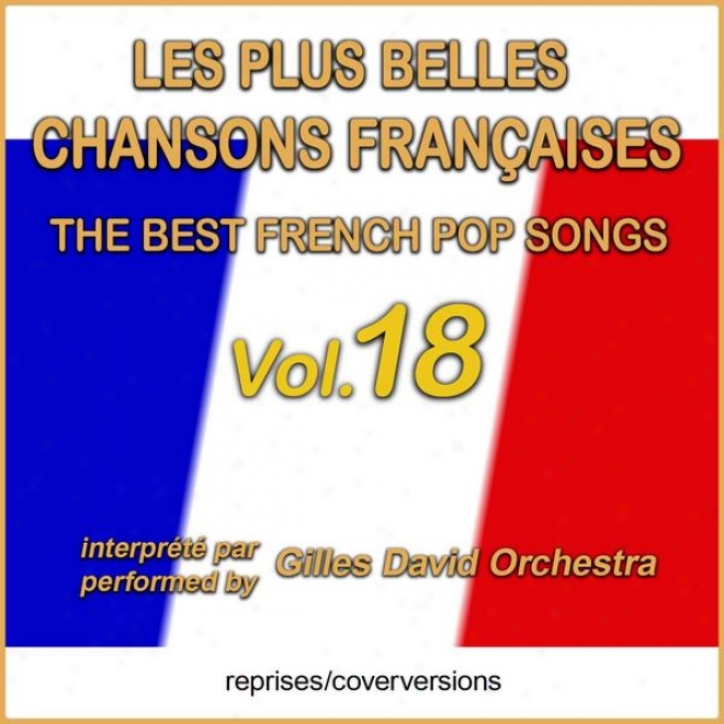 Die Besten Franzsischen Songs - Les Plus Belles Chansons Franaises - The Best French Pop Songs - Vol. 18