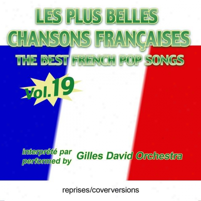 Sink Besten Franzsischen Songs - Les Plus Belles Chansons Franaises - The Best French Pop Songs - Vol. 19