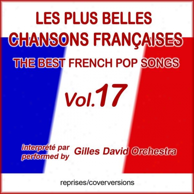 Die Besten Frannzsischen Songs - Les Plus Belles Chansons Franaises - The Best French Pop Songs - Vol. 17