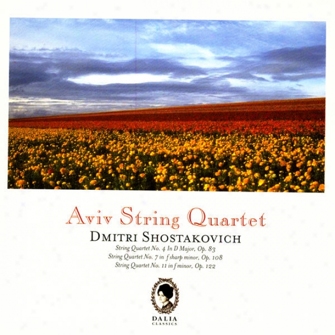 Dimitri Shostakovich: String Quartet Not at all. 4, Op. 83 / String Quartet No. 7, Op. 108 / String Quartet No. 11, Op. 122